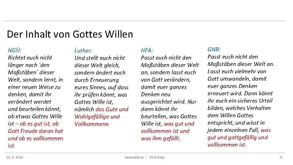 Der Inhalt von Gottes Willen NGÜ: Richtet euch nicht länger nach ´den Maßstäben` dieser