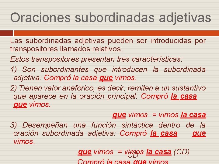 Oraciones subordinadas adjetivas Las subordinadas adjetivas pueden ser introducidas por transpositores llamados relativos. Estos