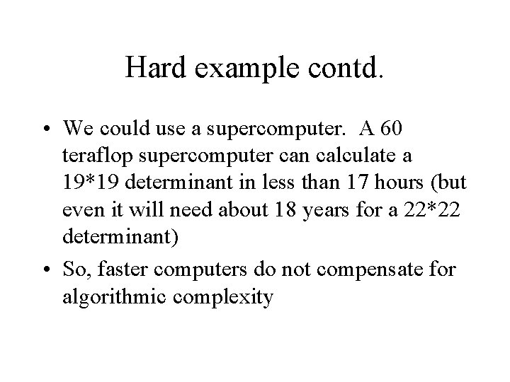 Hard example contd. • We could use a supercomputer. A 60 teraflop supercomputer can