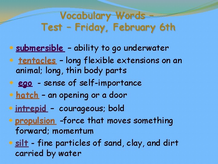 Vocabulary Words – Test – Friday, February 6 th submersible – ability to go