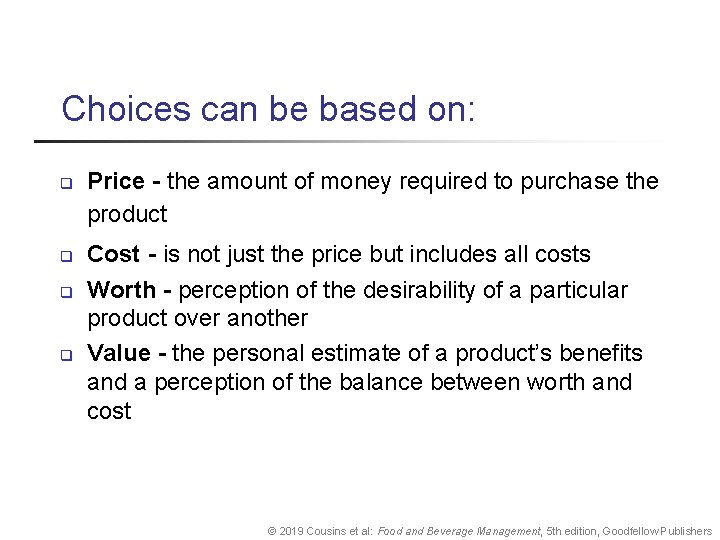 Choices can be based on: q q Price - the amount of money required