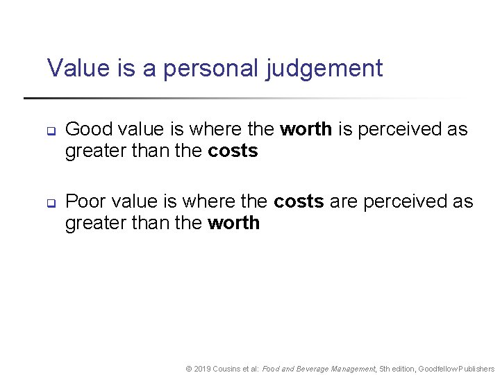 Value is a personal judgement q q Good value is where the worth is