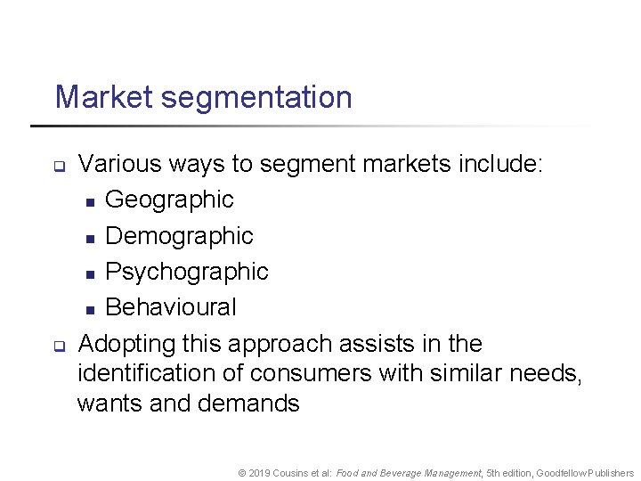 Market segmentation q q Various ways to segment markets include: n Geographic n Demographic