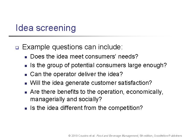 Idea screening q Example questions can include: n n n Does the idea meet