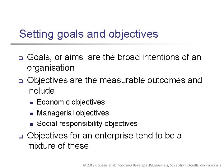 Setting goals and objectives q q Goals, or aims, are the broad intentions of