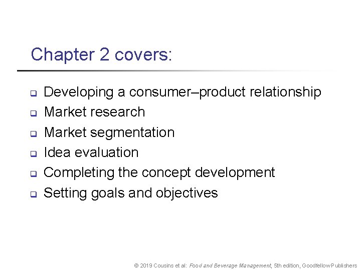 Chapter 2 covers: q q q Developing a consumer–product relationship Market research Market segmentation