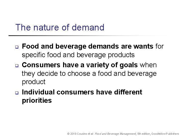 The nature of demand q q q Food and beverage demands are wants for