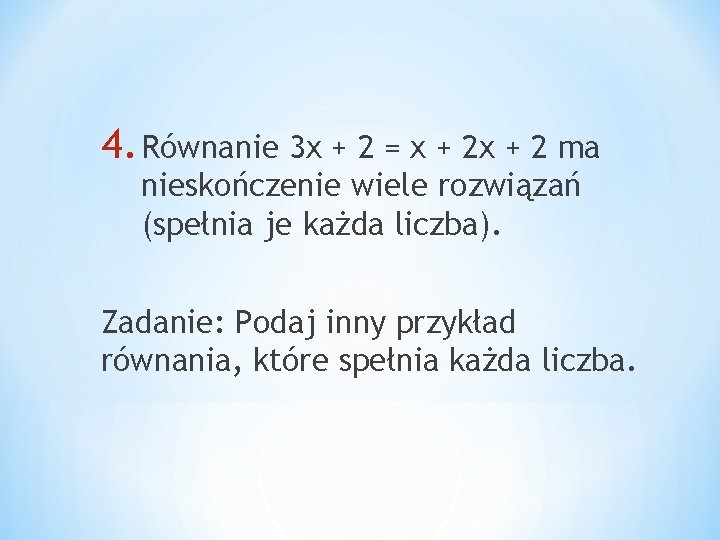 4. Równanie 3 x + 2 = x + 2 ma nieskończenie wiele rozwiązań