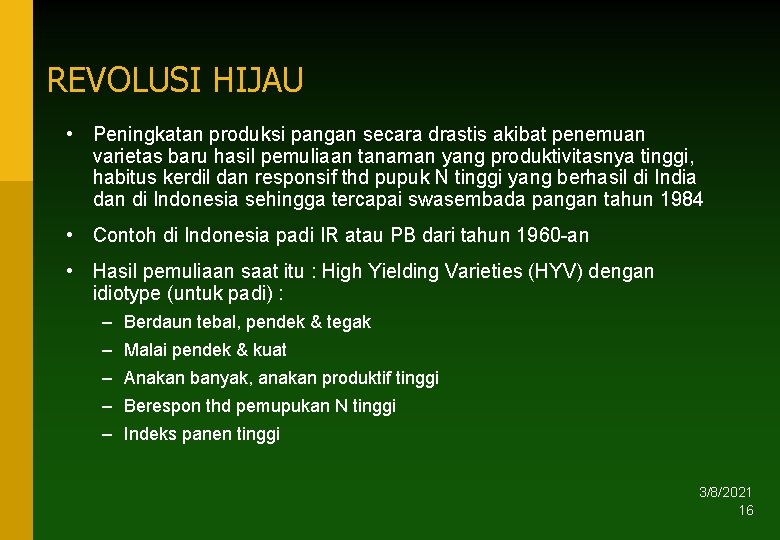 REVOLUSI HIJAU • Peningkatan produksi pangan secara drastis akibat penemuan varietas baru hasil pemuliaan