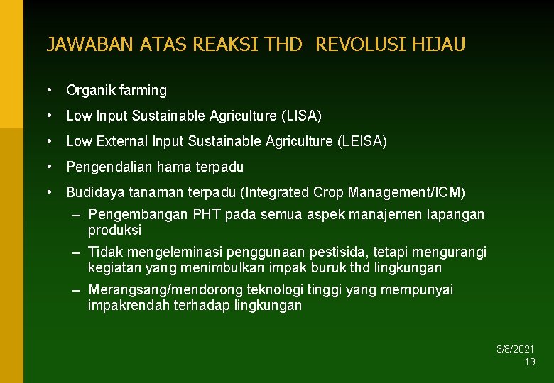 JAWABAN ATAS REAKSI THD REVOLUSI HIJAU • Organik farming • Low Input Sustainable Agriculture