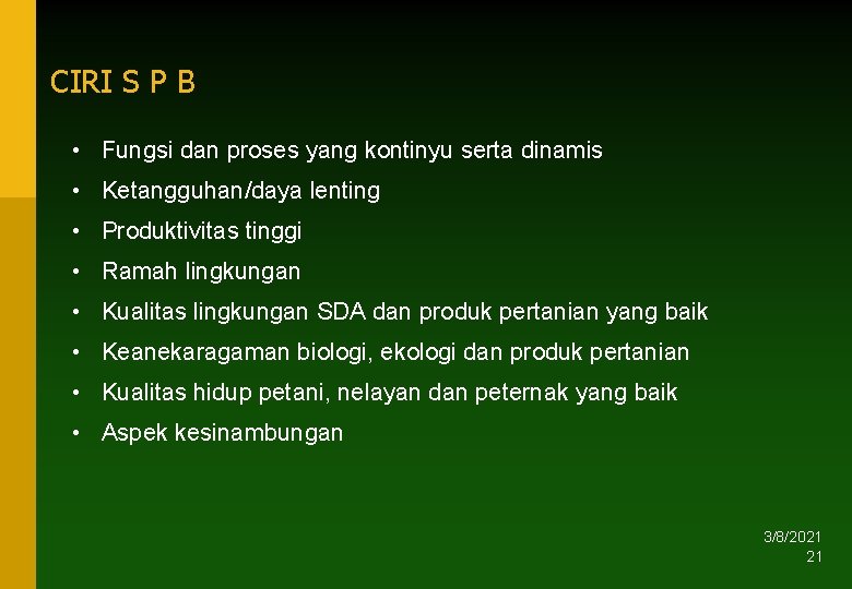 CIRI S P B • Fungsi dan proses yang kontinyu serta dinamis • Ketangguhan/daya