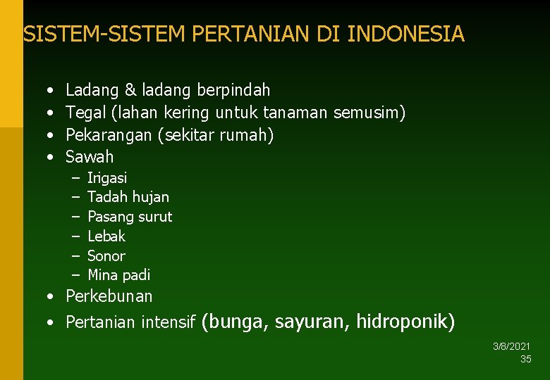 SISTEM-SISTEM PERTANIAN DI INDONESIA • • Ladang & ladang berpindah Tegal (lahan kering untuk