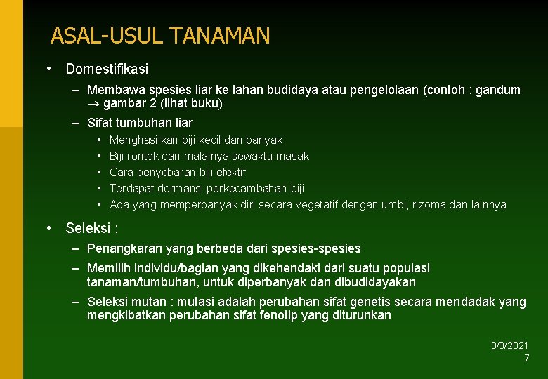 ASAL-USUL TANAMAN • Domestifikasi – Membawa spesies liar ke lahan budidaya atau pengelolaan (contoh