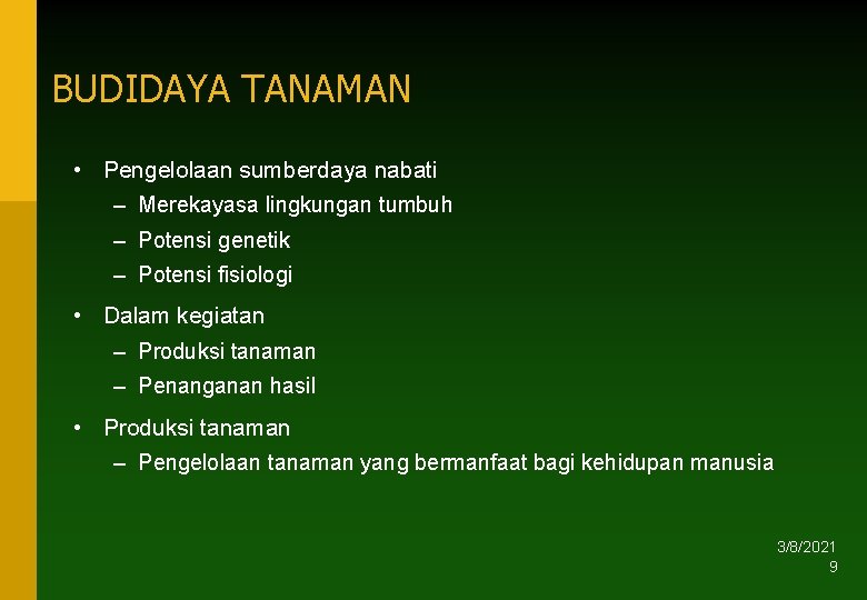 BUDIDAYA TANAMAN • Pengelolaan sumberdaya nabati – Merekayasa lingkungan tumbuh – Potensi genetik –