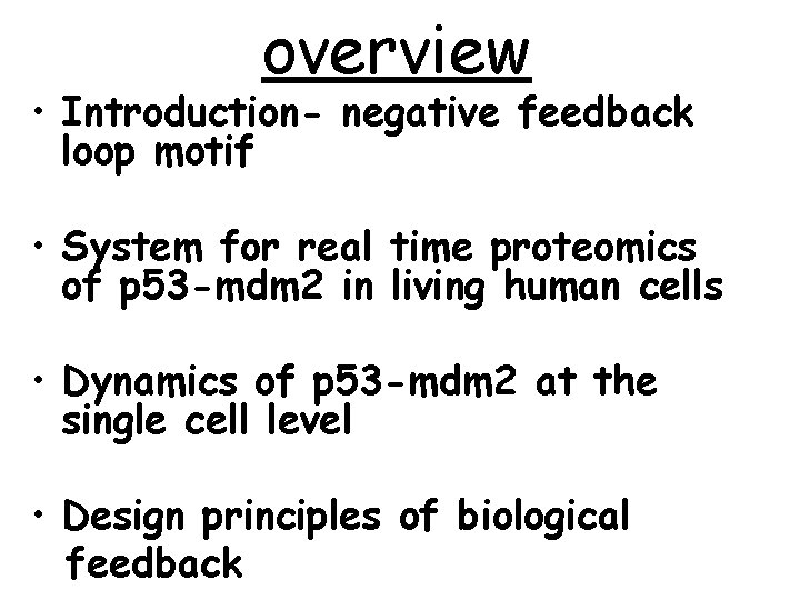 overview • Introduction- negative feedback loop motif • System for real time proteomics of