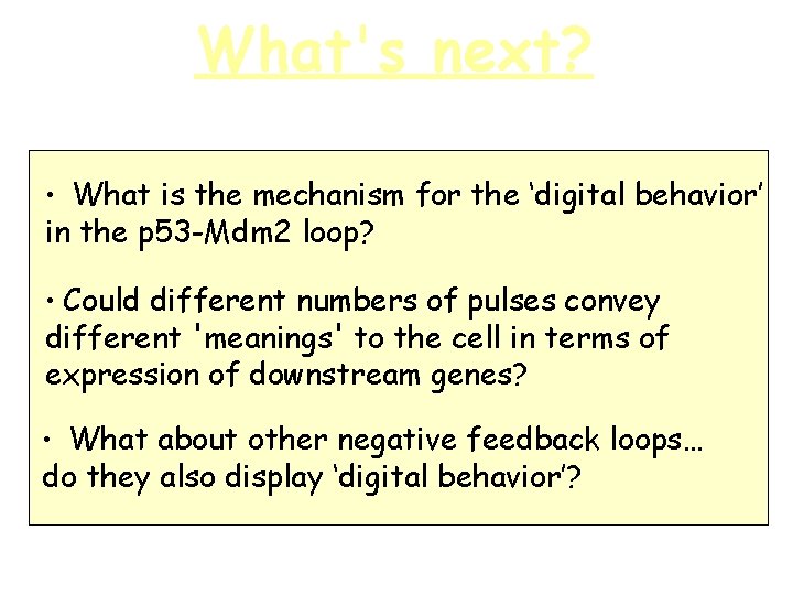 What's next? • What is the mechanism for the ‘digital behavior’ in the p