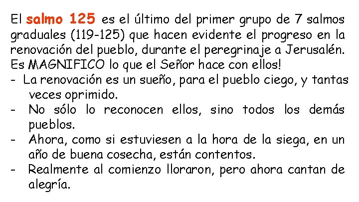 El salmo 125 es el último del primer grupo de 7 salmos graduales (119