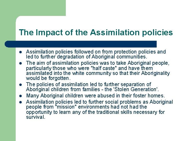 The Impact of the Assimilation policies l l l Assimilation policies followed on from