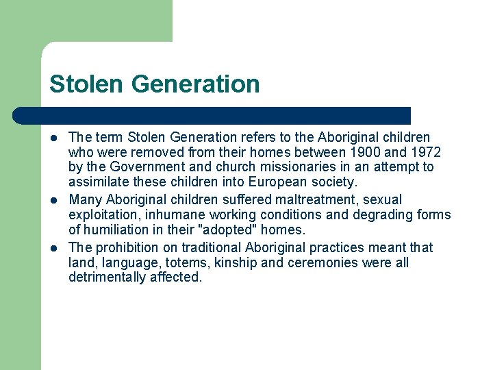 Stolen Generation l l l The term Stolen Generation refers to the Aboriginal children