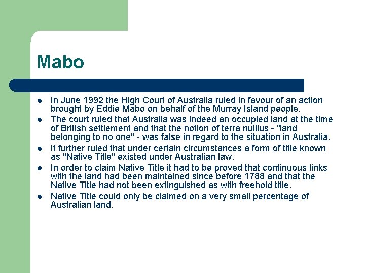 Mabo l l l In June 1992 the High Court of Australia ruled in