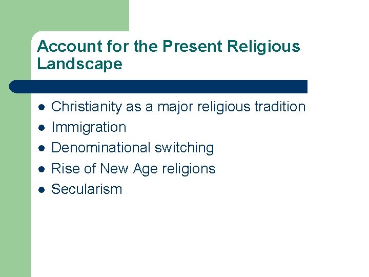 Account for the Present Religious Landscape l l l Christianity as a major religious