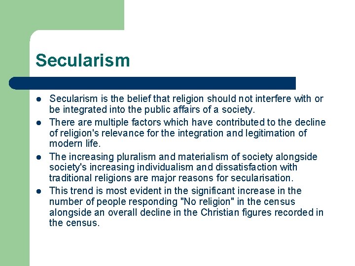 Secularism l l Secularism is the belief that religion should not interfere with or