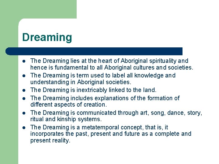 Dreaming l l l The Dreaming lies at the heart of Aboriginal spirituality and