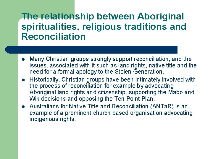 The relationship between Aboriginal spiritualities, religious traditions and Reconciliation l l l Many Christian