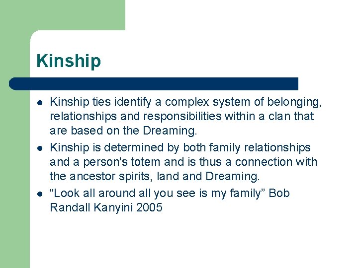 Kinship l l l Kinship ties identify a complex system of belonging, relationships and