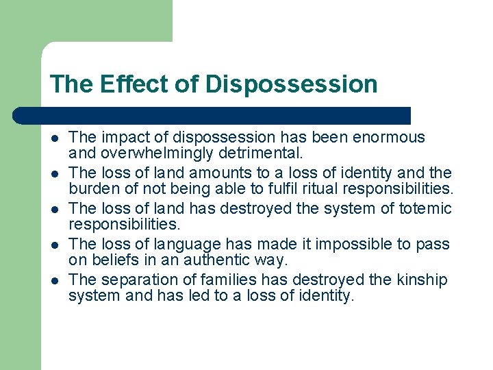 The Effect of Dispossession l l l The impact of dispossession has been enormous