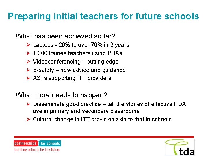Preparing initial teachers for future schools What has been achieved so far? Ø Ø