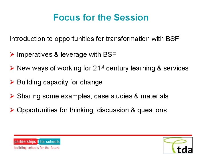 Focus for the Session Introduction to opportunities for transformation with BSF Ø Imperatives &