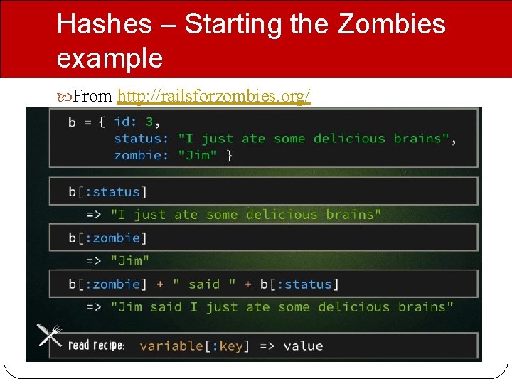 Hashes – Starting the Zombies example From http: //railsforzombies. org/ 