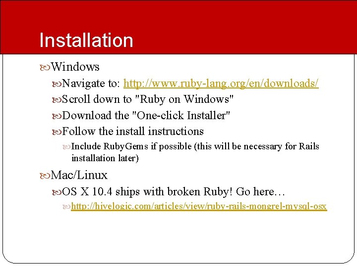 Installation Windows Navigate to: http: //www. ruby-lang. org/en/downloads/ Scroll down to "Ruby on Windows"