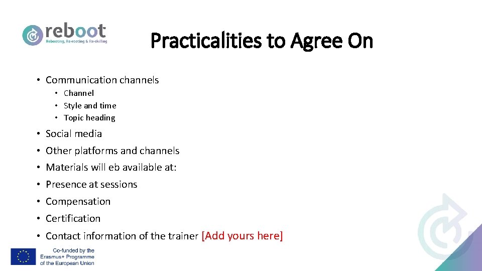 Practicalities to Agree On • Communication channels • Channel • Style and time •