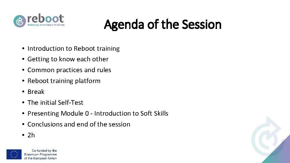 Agenda of the Session • • • Introduction to Reboot training Getting to know