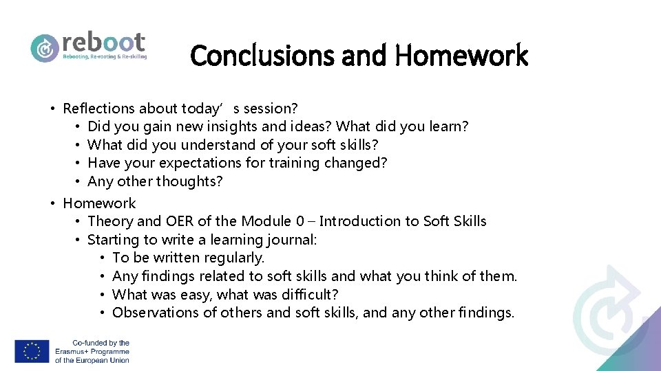 Conclusions and Homework • Reflections about today’s session? • Did you gain new insights