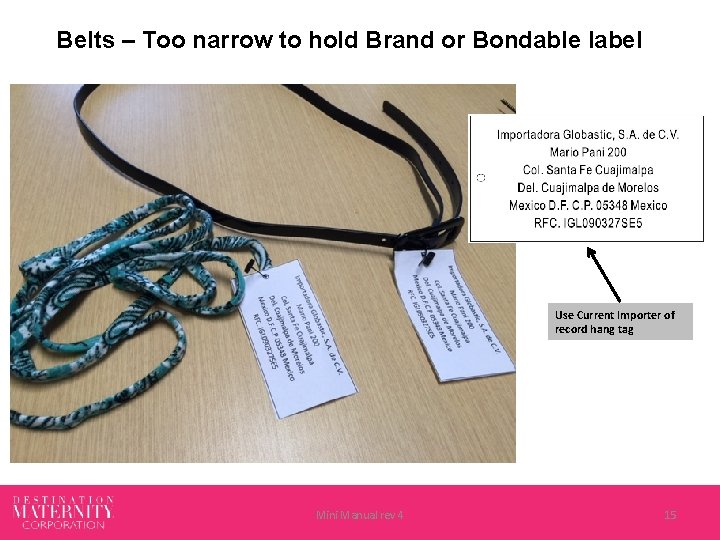 Belts – Too narrow to hold Brand or Bondable label Use Current Importer of