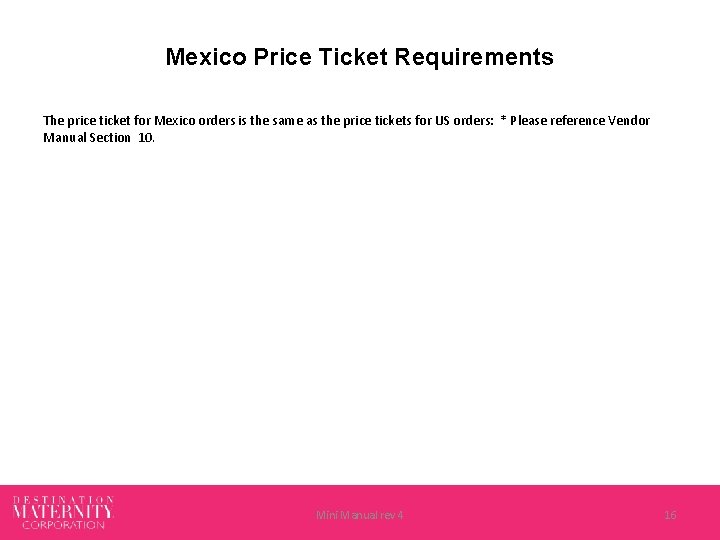 Mexico Price Ticket Requirements The price ticket for Mexico orders is the same as