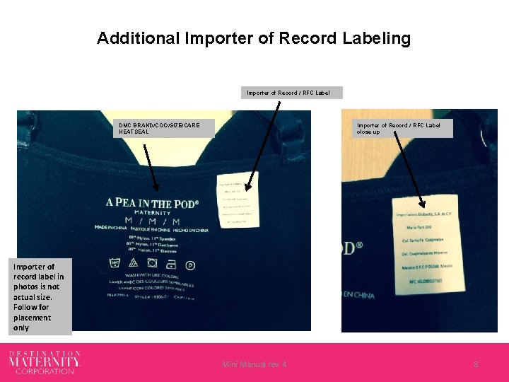 Additional Importer of Record Labeling Importer of Record / RFC Label DMC BRAND/COO/SIZE/CARE HEATSEAL