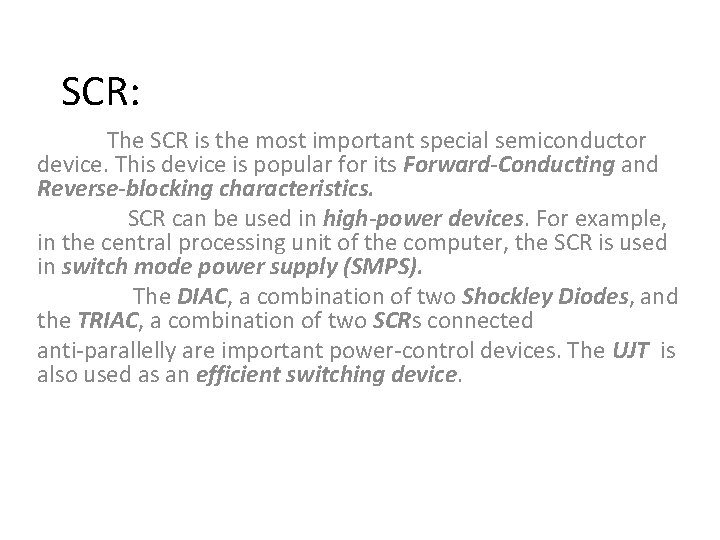 SCR: The SCR is the most important special semiconductor device. This device is popular SCR: The SCR is the most important special semiconductor device. This device is popular