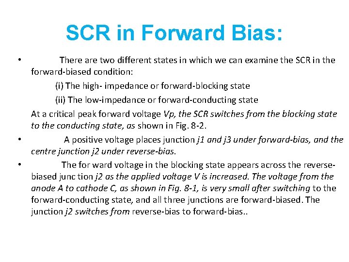 SCR in Forward Bias: • There are two different states in which we can SCR in Forward Bias: • There are two different states in which we can