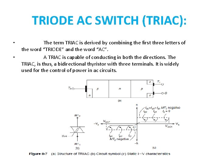 TRIODE AC SWITCH (TRIAC): • • The term TRIAC is derived by combining the TRIODE AC SWITCH (TRIAC): • • The term TRIAC is derived by combining the