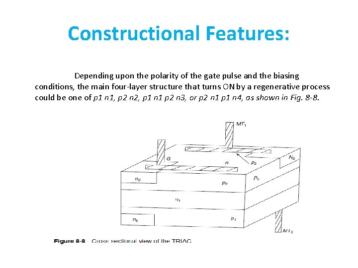 Constructional Features: Depending upon the polarity of the gate pulse and the biasing conditions, Constructional Features: Depending upon the polarity of the gate pulse and the biasing conditions,