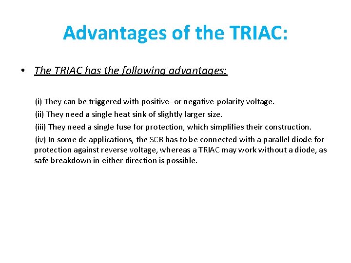 Advantages of the TRIAC: • The TRIAC has the following advantages: (i) They can Advantages of the TRIAC: • The TRIAC has the following advantages: (i) They can