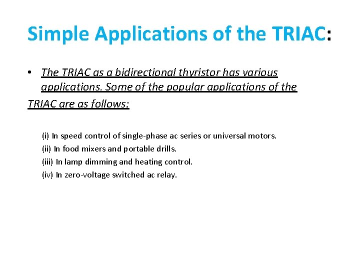 Simple Applications of the TRIAC: • The TRIAC as a bidirectional thyristor has various Simple Applications of the TRIAC: • The TRIAC as a bidirectional thyristor has various