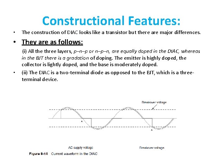 Constructional Features: • The construction of DIAC looks like a transistor but there are Constructional Features: • The construction of DIAC looks like a transistor but there are