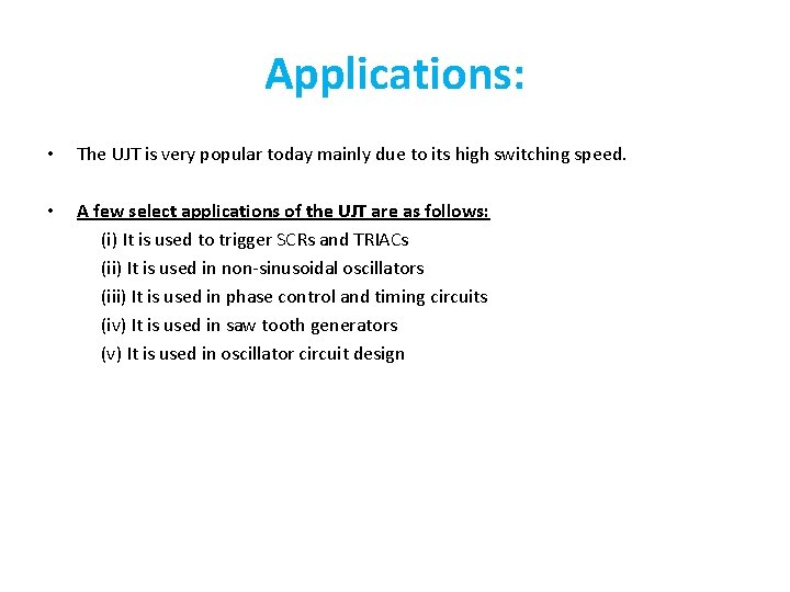 Applications: • The UJT is very popular today mainly due to its high switching Applications: • The UJT is very popular today mainly due to its high switching