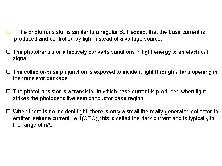 q The phototransistor is similar to a regular BJT except that the base current q The phototransistor is similar to a regular BJT except that the base current