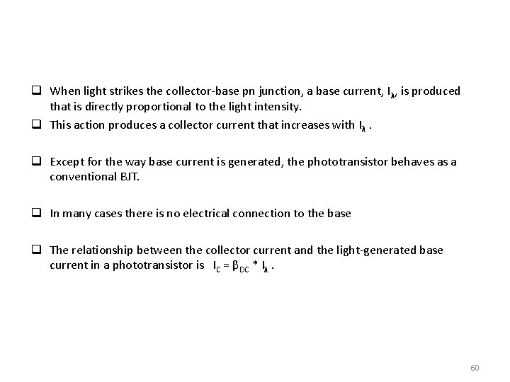 q When light strikes the collector-base pn junction, a base current, Iλ, is produced q When light strikes the collector-base pn junction, a base current, Iλ, is produced